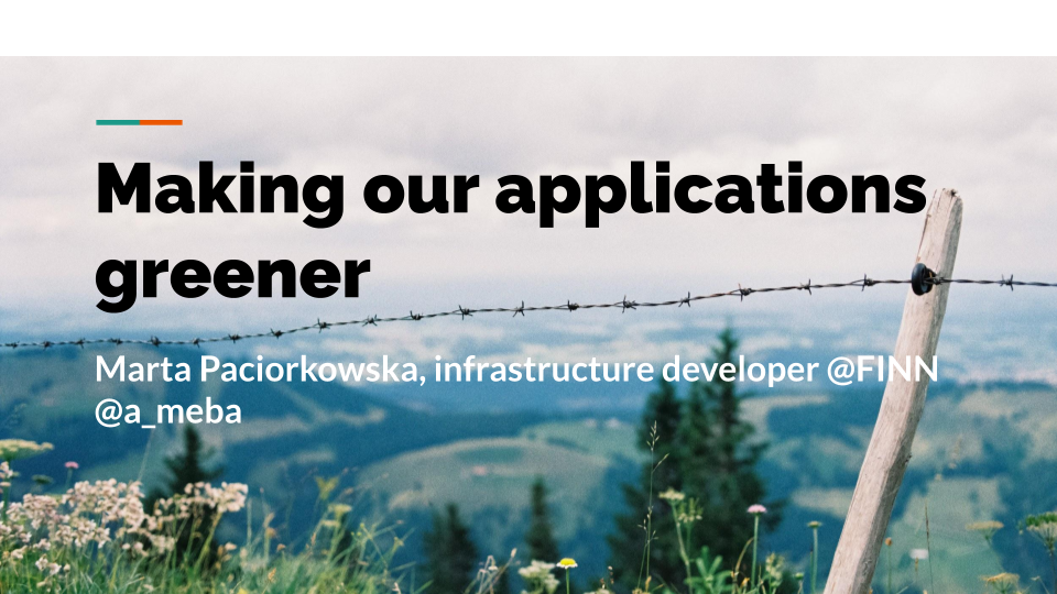 Title slide of my presentation, 'Making our applications greener'. The background of the slide is an analog photo I took when I was hiking in the Alps.